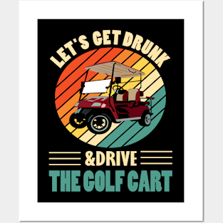 Lets get drunk and drive the golf cart.. Posters and Art